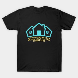 As For Me And My House We Will Serve The Lord | Bible Verse Joshua 24:15 T-Shirt